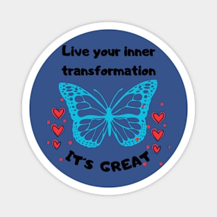 Live your inner transformation. It´s great! T-Shirt Magnet